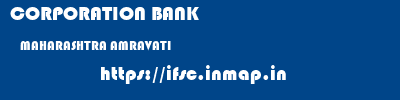 CORPORATION BANK  MAHARASHTRA AMRAVATI    ifsc code